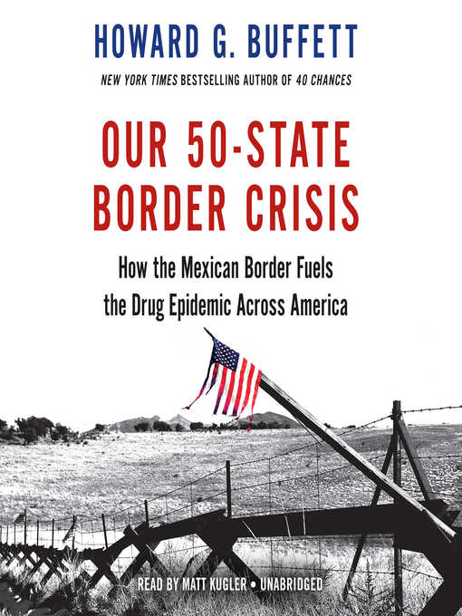 Title details for Our 50-State Border Crisis by Howard G. Buffett - Available